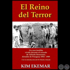 EL REINO DEL TERROR - Alfredo Stroessner, dictador de Paraguay 19541989 - Introduccin: MARTN ALMADA - Ao 2015